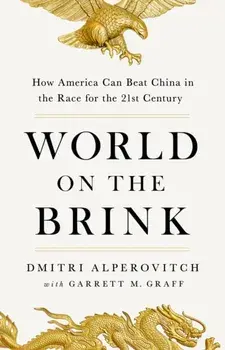 World on the Brink. How America Can Beat China in the Race for the Twenty-First Century, Hardback/Garrett M Graff
