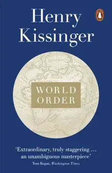 World Order. Reflections on the Character of Nations and the Course of History/Henry Kissinger