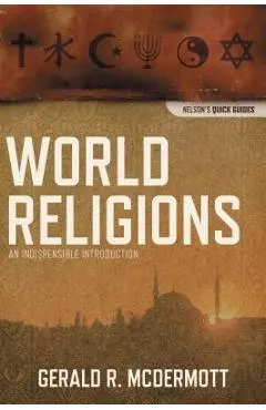 World Religions: An Indispensable Introduction - Gerald R. Mcdermott