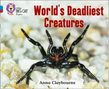 World's Deadliest Creatures. Band 04 Blue/Band 14 Ruby, Paperback/Anna Claybourne