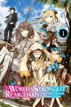 World's Strongest Rearguard: Labyrinth Country & Dungeon Seekers, Vol. 1 (light novel), Paperback/***