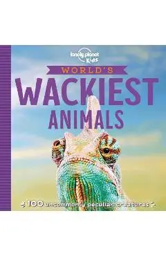 World's Wackiest Animals 1 - Lonely Planet Kids