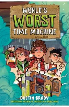 World's Worst Time Machine: Volume 1 - Dustin Brady