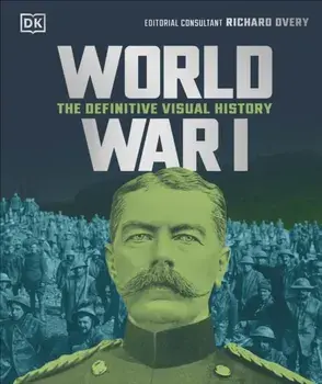 World War I. The Definitive Visual History, Hardback/DK