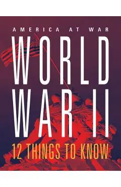 World War II: 12 Things to Know - Marne Ventura