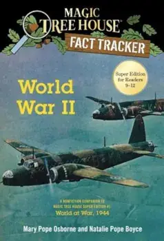 World War II: A Nonfiction Companion to Magic Tree House Super Edition '1: World at War, 1944, Paperback/Mary Pope Osborne