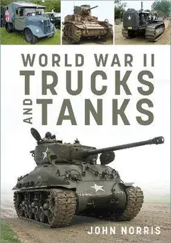 World War II Trucks and Tanks, Paperback/John Norris