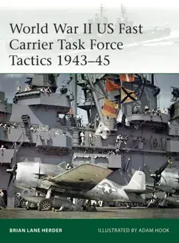 World War II Us Fast Carrier Task Force Tactics 1943-45, Paperback/Brian Lane Herder