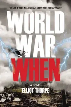 World War When, Paperback/Elliot Thorpe