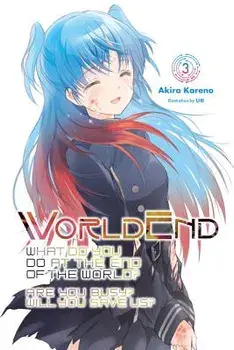 Worldend: What Do You Do at the End of the World? Are You Busy? Will You Save Us?, Vol. 3, Paperback/Akira Kareno