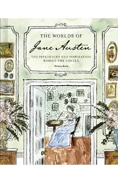 Worlds of Jane Austen - Helena Kelly