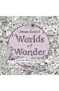 Worlds of Wonder: A Coloring Book for the Curious - Johanna Basford