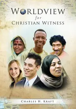 Worldview for Christian Witness, Paperback/Charles H. Kraft