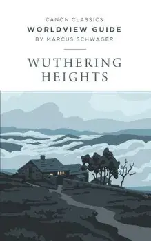 Worldview Guide for Wuthering Heights, Paperback/Marcus Schwager