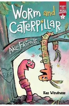 Worm and Caterpillar Are Friends: Ready-To-Read Graphics Level 1 - Kaz Windness