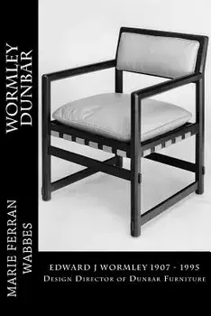 Wormley Dunbar: Edward J Wormley. 1905-1997. Design Director of Dunbar Furniture, Paperback/Caroline Sunderland de Moubray