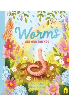 Worms Are Our Friends - Toni D'alia