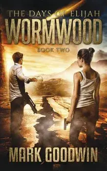 Wormwood: A Novel of the Great Tribulation in America, Paperback/Mark Goodwin