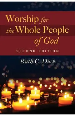 Worship for the Whole People of God, 2nd ed. - Ruth C. Duck