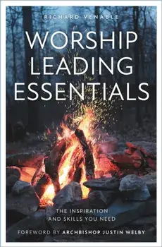 Worship Leading Essentials. The Inspiration and Skills You Need, Paperback/Richard Venable