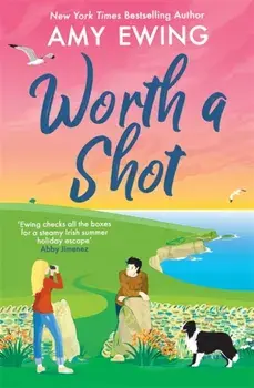 Worth a Shot. The steamy Irish holiday romance hit of the summer!, Paperback/Amy Ewing