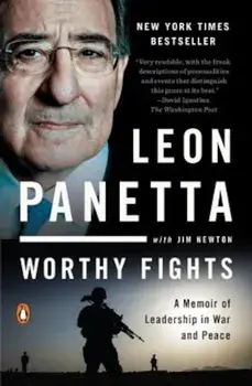 Worthy Fights: A Memoir of Leadership in War and Peace, Paperback/Leon Panetta