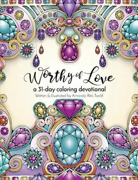 Worthy of Love: A 31 Day Coloring Journey, Paperback/Amanda Rita Tardif