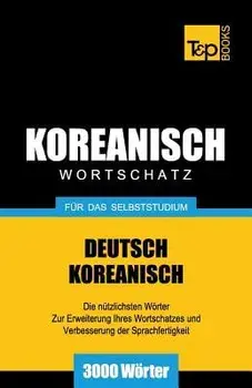 Wortschatz Deutsch-Koreanisch F r Das Selbststudium - 3000 W rter, Paperback/Andrey Taranov