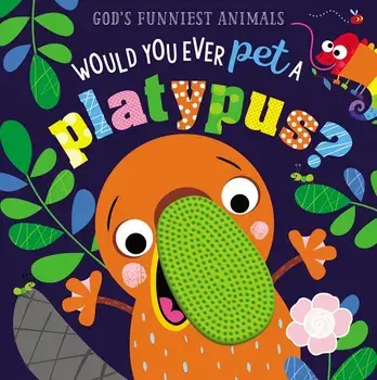 Would You Ever Pet a Platypus?/Make Believe Ideas Ltd
