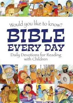 Would You Like to Know Bible Every Day: Daily Devotions for Reading with Children, Hardcover/Eira Reeves