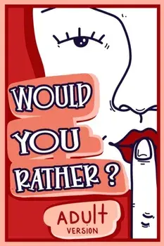 Would You Rather Adult Version: The Naughty Conversation Game Edition, Paperback/Billy Chuckles