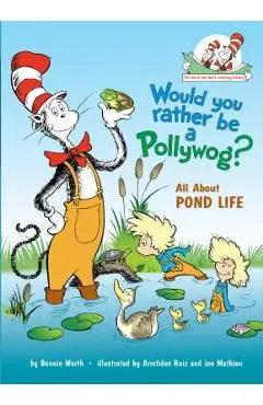 Would You Rather Be a Pollywog?: All about Pond Life - Bonnie Worth