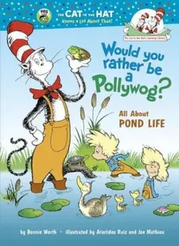 Would You Rather Be a Pollywog': All about Pond Life, Hardcover/Bonnie Worth