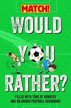 Would You Rather?. Filled with Tons of Bonkers and Hilarious Football Scenarios!, Paperback/MATCH