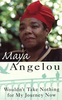 Wouldn't Take Nothing For My Journey Now, Paperback/Maya Angelou