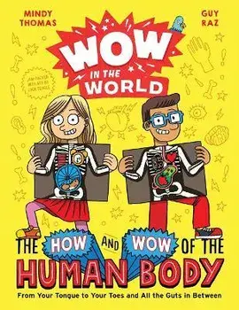 Wow in the World: The How and Wow of the Human Body: From Your Tongue to Your Toes and All the Guts in Between, Hardcover/Mindy Thomas