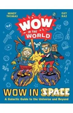 Wow in the World: Wow in Space: A Galactic Guide to the Universe and Beyond - Mindy Thomas