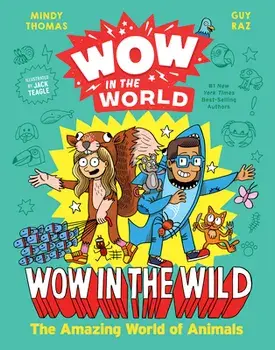 Wow in the World: Wow in the Wild: The Amazing World of Animals, Hardcover/Mindy Thomas