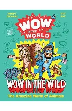 Wow in the World: Wow in the Wild: The Amazing World of Animals - Mindy Thomas