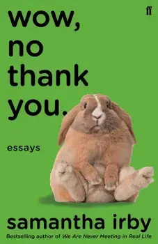 Wow, No Thank You.. The #1 New York Times Bestseller, Paperback/Samantha Irby