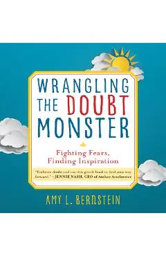Wrangling the Doubt Monster: Fighting Fears, Finding Inspiration - Amy Bernstein