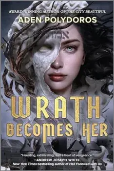 Wrath Becomes Her. First Time Trade, Paperback/Aden Polydoros