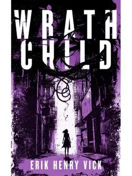 Wrath Child. A Supernatural Thriller, Paperback/Erik Henry (Berserker I.K. LLC) Vick