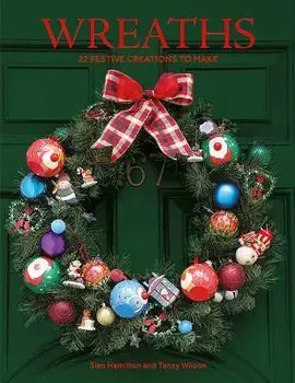 Wreaths. 22 Festive Creations to Make, Paperback/Tansy Wilson