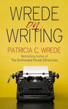 Wrede on Writing: Tips, Hints, and Opinions on Writing, Paperback/Patricia Wrede