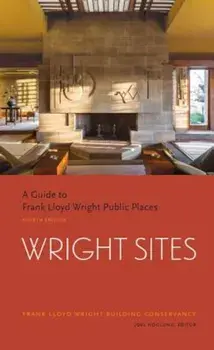 Wright Sites: A Guide to Frank Lloyd Wright Public Places, Paperback/Joel Hoglund