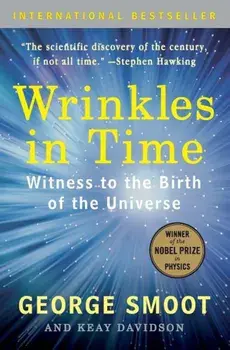 Wrinkles in Time: Witness to the Birth of the Universe, Paperback/George Smoot