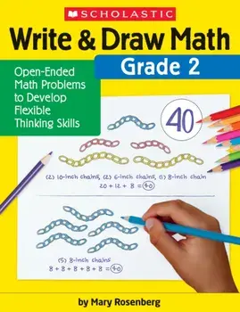Write & Draw Math: Grade 2: Open-Ended Math Problems to Develop Flexible Thinking Skills, Paperback/Mary Rosenberg