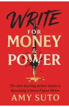 Write for Money and Power - Amy Suto