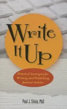 Write It Up! Practical Strategies for Writing and Publishing Journal Articles, Paperback/Paul J. Silvia